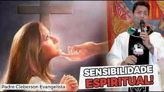 SENSIBILIDADE ESPIRITUAL  Padre Cleberson Evangelista [upl. by Ahselaf]