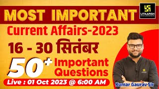 16  30 September 2023 Current Affairs Revision  50 Most Important Questions  Kumar Gaurav Sir [upl. by Nalniuq]