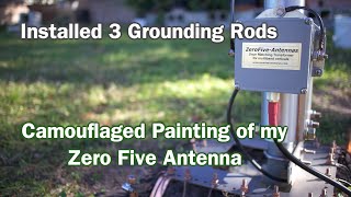 Zero Five Antennas  Added 3 additional Grounding Rods and Camouflage Painting of my Antenna [upl. by Leihcey]