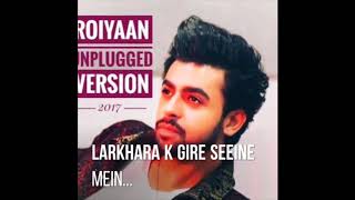 Roiyaan Unplugged Version  Roiyaan  Song  Farhan Saeed [upl. by Leandre21]