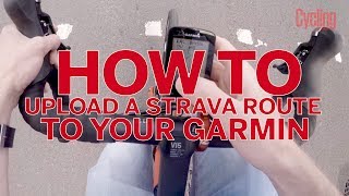 How to upload a Strava route to your Garmin  Cycling Weekly [upl. by Aisenat559]