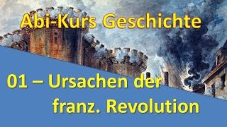 Abi Kurs Geschichte  01 Die französische Revolution  Ursachen [upl. by Flavius]