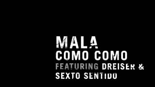 Mala  Como Como featuring Dreiser amp Sexto Sentido [upl. by Mayram]