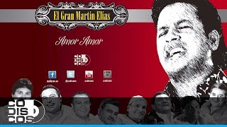 Amor Amor El Gran Martín Elías  Audio [upl. by Johiah]