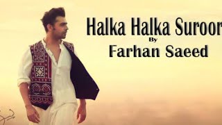 halkahalkasuroor Farhansaeed Ye Jo Halka Halka Suroor Hai  Farhan Saeed  Sad song [upl. by Naujahs]