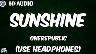 OneRepublic  Sunshine  8D Audio [upl. by Brier]