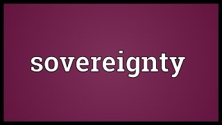 Sovereignty Meaning [upl. by Norbie]