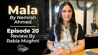 Mala By Nemrah Ahmed  Episode 20 Review Rabia Mughni [upl. by Shep]