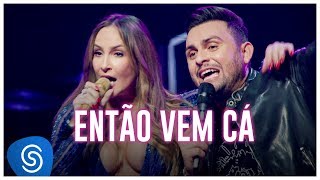 Mano Walter  Então Vem Cá part Claudia Leitte Ao Vivo em São Paulo Vídeo Oficial [upl. by Camilla]