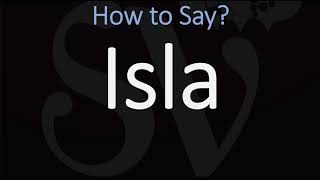 How to Pronounce Isla CORRECTLY Names Pronunciation [upl. by Nyasuh]