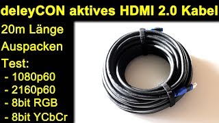 deleyCON 20m aktives HDMI 20 Kabel  Review Test 1080p 2160p 60hz 8bit RGB und YCbCr 422 420 [upl. by Atteloj]