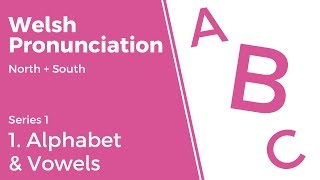 1 Alphabet amp Vowels  Welsh Pronunciation Series 1 [upl. by Webster]