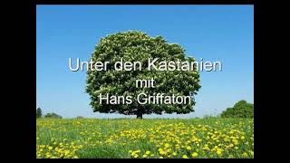 Hans Griffaton  Unter den Kastanien spielt die Musik [upl. by Chastity]