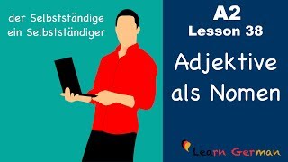 A2  Lesson 38  Adjektive als Nomen  Adjectives as nouns  German for beginners [upl. by Annawd789]