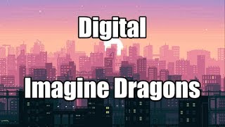 Digital  Imagine Dragons  LYRICS [upl. by Lothaire443]