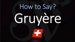 How to Pronounce Gruyère CORRECTLY Swiss French Pronunciation [upl. by Gaston118]