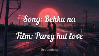 Parey hut love  Behka Na lyrics [upl. by Edyaw543]