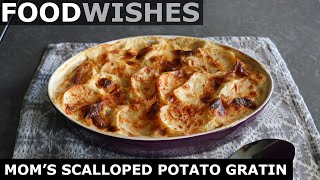 Moms Scalloped Potato Gratin  Food Wishes [upl. by Kentigera]