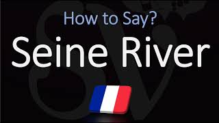 How to Pronounce Seine River CORRECTLY [upl. by Muire924]