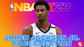 JAREN JACKSON JR FACE CREATION NBA 2K23 [upl. by Fantasia]