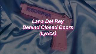 Lana Del Rey  Behind Closed Doors  Lyrics [upl. by Sabec55]