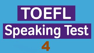 New version TOEFL Speaking Practice Test 4 [upl. by Elesig]