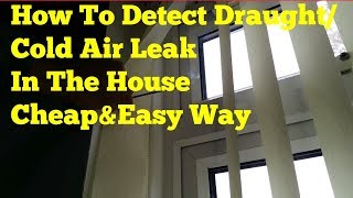 How To Detect DraughtDraft Cold Air Leak In The House [upl. by Hambley449]