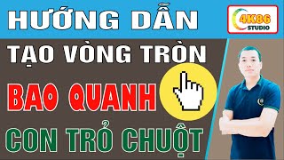 Hướng Dẫn Tạo Vòng Tròn Xung Quanh Con Trỏ Chuột  Thay Đổi Con trỏ Chuột [upl. by Kinemod]