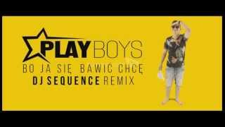 Playboys  Bo ja się bawić chcę  Dj Sequence Remix [upl. by Ress842]