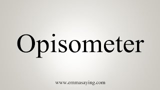 How To Say Opisometer [upl. by Murvyn]