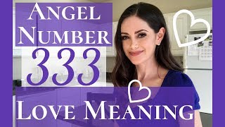 Angel Number 333 Love Meaning  Repeating Number 333 Love Meaning [upl. by Schott]