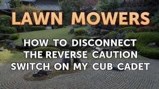 How to Disconnect the Reverse Caution Switch on My Cub Cadet [upl. by Assirehs]