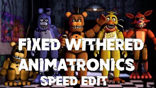 Speed Edit  FNaF  Fixed Withered Animatronics [upl. by Fiann]