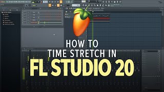 How to Time Stretch in FL Studio 20 [upl. by Nuahsad81]