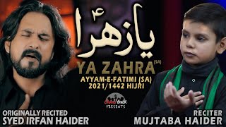 Ya Zahra  Noha Bibi Fatima 2021  Syed Irfan Haider Noha 2021  Mujtaba Haider Ayam e Fatmiyah Noha [upl. by Ritz]