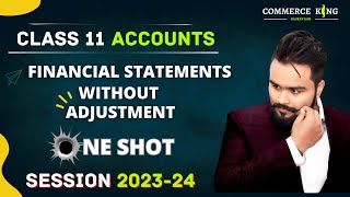 Financial statements without adjustments class 11 one shot  ALL ACCOUNTS EXPLAINED [upl. by Ahsirak518]