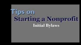 Tips on Starting a Nonprofit Initial Bylaws [upl. by Eetnuahs]