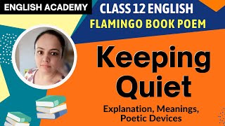 Keeping Quiet Class 12 English Flamingo book Poem 3 Explanation Meanings Poetic devices [upl. by Dorwin]