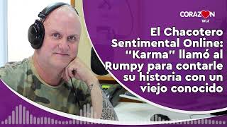 🔴 AUDIO El Chacotero Sentimental Online quotKarmaquot contó su historia con un viejo conocido [upl. by Okihcas418]