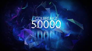 ColBreakz  50000 [upl. by Cybill]