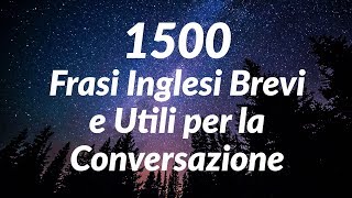 1500 Frasi Inglesi Brevi e Utili per la Conversazione for Italian Speakers [upl. by Nierman]