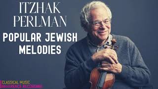 Itzhak Perlman Popular Jewish Melodies A Yiddishe Mame מנגינות יהודיות refrec Dov Seltzer [upl. by Nileve853]