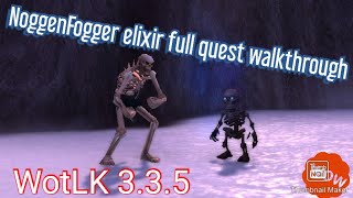 How to Get NoggenFogger Elixir  Quest Chain Walkthrough  WoW Warmane Icecrown 335 [upl. by Inilam993]