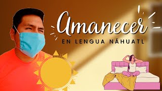 AMANECER EN NÁHUATL ☀🌅 Aprende a decir AMANECER en LENGUA NÁHUATL de Puebla 🌄 PALABRAS EN NÁHUATL [upl. by Lipfert]