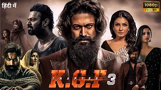 KGF Chapter 3 Full Movie In Hindi Dubbed 2025  Yash  Raveena  Prashanth Neel  Reviews amp Facts [upl. by Dloreh515]