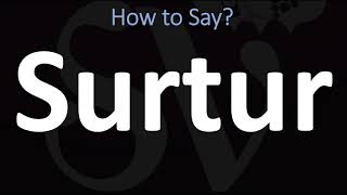 How to Pronounce Surtur CORRECTLY [upl. by Sivrahc475]