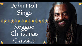 Christmas Songs We Love  John Holt Sings Reggae Christmas Classics  Merry Christmas 2020 [upl. by Stanwood]