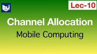 Channel allocation  MC  Mobile Computing  Lec 10  Bhanu Priya [upl. by Joceline266]