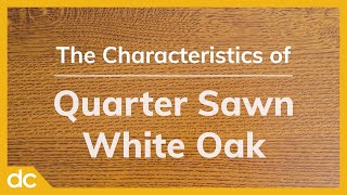 The Characteristics of Quarter Sawn White Oak Wood [upl. by Iarised801]