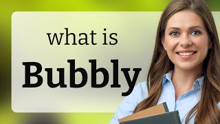 Bubbly — meaning of BUBBLY [upl. by Agretha]